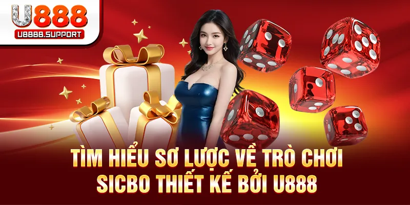 Tìm hiểu chi tiết game Sicbo U888 là gì