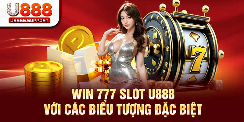 Win 777 Slot U888 với các biểu tượng đặc biệt